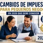 4 cambios de impuestos para pequeños negocios en 2026 que debe conocer